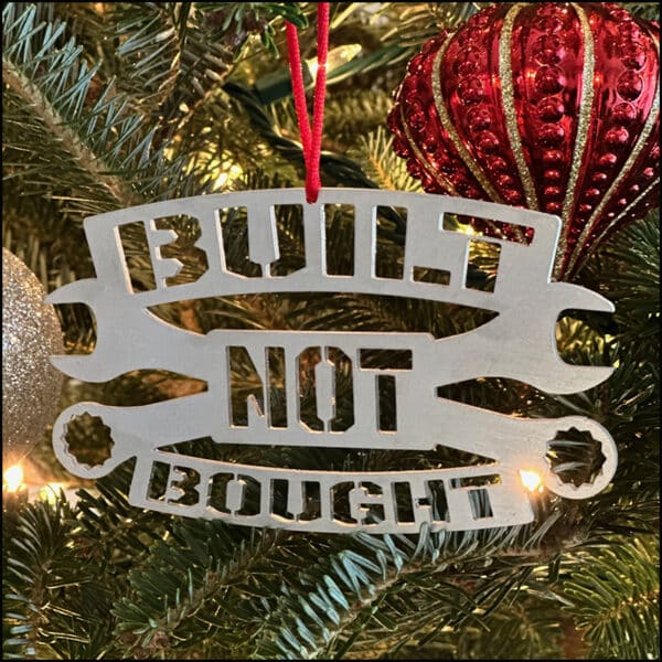 Christmas Ornament - "Built Not Bought"